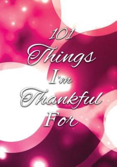 Cover for Sonya Writes · 101 Things I'm Thankful For (Paperback Book) (2016)