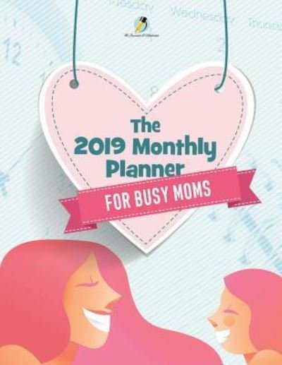 Cover for Journals and Notebooks · The 2019 Monthly Planner for Busy Moms (Pocketbok) (2019)