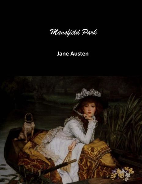 Mansfield Park - Jane Austen - Kirjat - CreateSpace Independent Publishing Platf - 9781548136413 - perjantai 7. heinäkuuta 2017