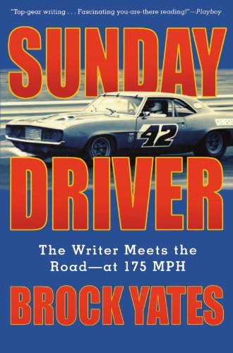 Sunday Driver: the Writer Meets the Road--at 175 Mph - Brock Yates - Books - Da Capo Press - 9781560255413 - August 24, 2004