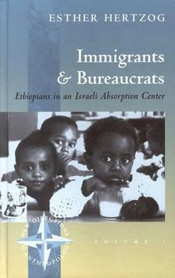 Cover for Esther Hertzog · Immigrants and Bureaucrats: Ethiopians in an Israeli Absorption Center - New Directions in Anthropology (Hardcover Book) (1999)