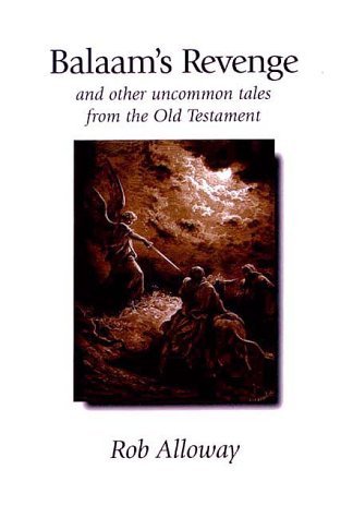 Cover for Rob Alloway · Balaam's Revenge -- and Other Uncommon Tales from the Old Testament (Pocketbok) (1999)