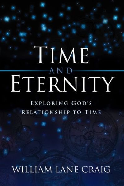 Cover for William Lane Craig · Time and Eternity: Exploring God's Relationship to Time (Paperback Bog) (2001)