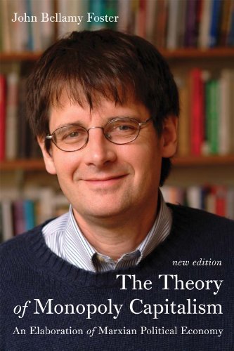The Theory of Monopoly Capitalism: An Elaboration of Marxian Political Economy - John Bellamy Foster - Książki - Monthly Review Press,U.S. - 9781583674413 - 1 kwietnia 2014