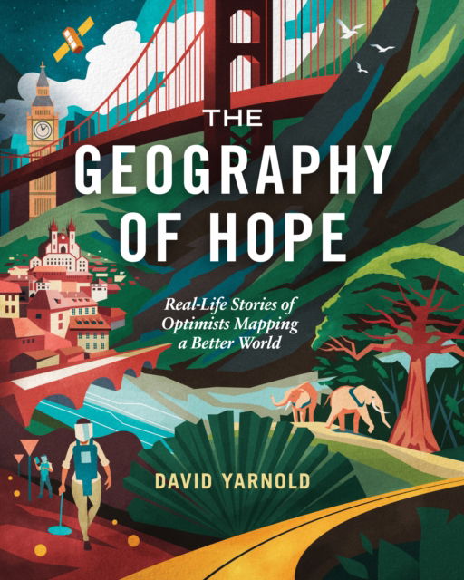 Cover for David Yarnold · The Geography of Hope: Real Life Stories of Optimists Mapping a Better World (Paperback Book) (2024)