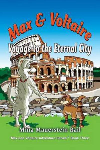 Cover for Mina Mauerstein Bail · Max and Voltaire Voyage to the Eternal City (Pocketbok) (2016)