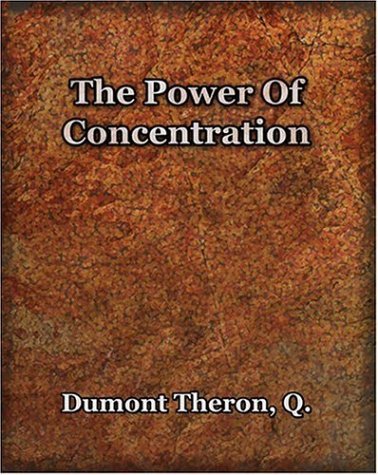 The Power of Concentration (1918) - Theron Q Dumont - Books - Book Jungle - 9781594621413 - March 26, 2006