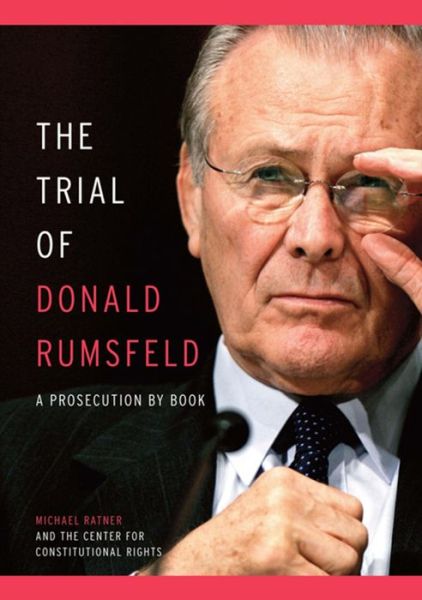 Cover for Michael Ratner · The Trial Of Donald Rumsfeld: A Prosecution by Book (Hardcover Book) (2008)