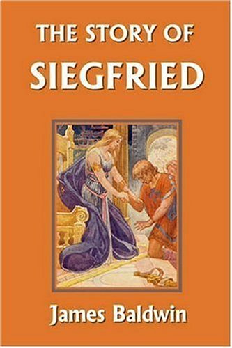 The Story of Siegfried  (Yesterday's Classics) - James Baldwin - Bücher - Yesterday's Classics - 9781599150413 - 4. Juli 2006