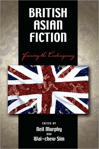Cover for Neil Murphy · British Asian Fiction: Framing the Contemporary (Hardcover Book) (2008)