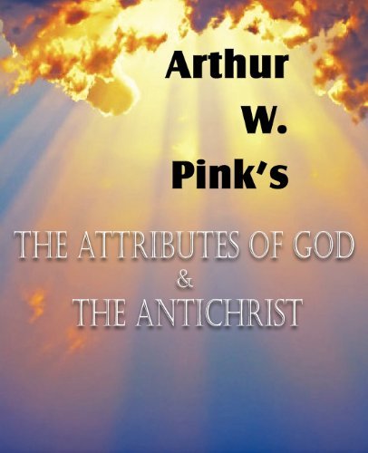 Cover for Arthur W. Pink · The Attributes of God and the Antichrist (Paperback Book) (2012)