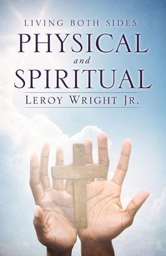 Cover for Leroy Wright Jr. · Living Both Sides Physical and Spiritual (Paperback Book) (2010)