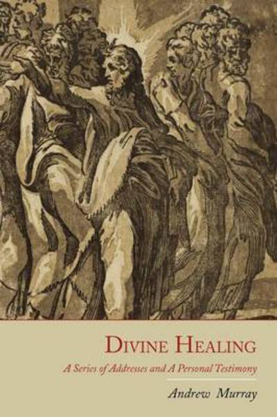 Cover for Andrew Murray · Divine Healing (Paperback Book) (2011)