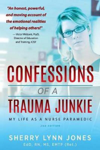 Cover for Sherry Lynn Jones · Confessions of a Trauma Junkie: My Life as a Nurse Paramedic, 2nd Edition (Paperback Book) [2nd edition] (2017)