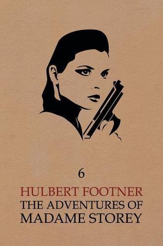 Cover for Hulbert Footner · The Adventures of Madame Storey: Volume 6 (Paperback Book) (2014)