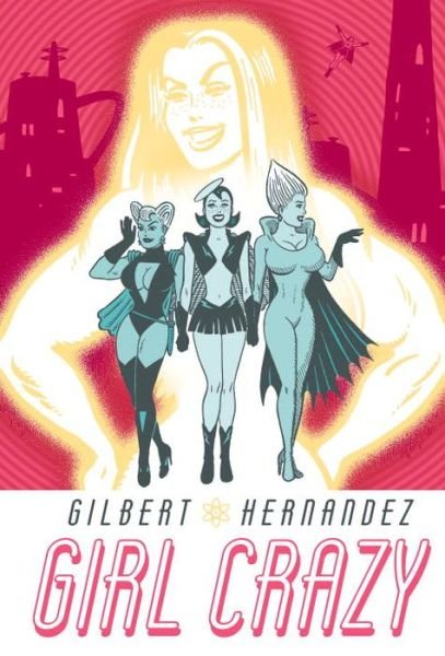 Cover for Gilbert Hernandez · Girl Crazy (Hardcover Book) (2016)