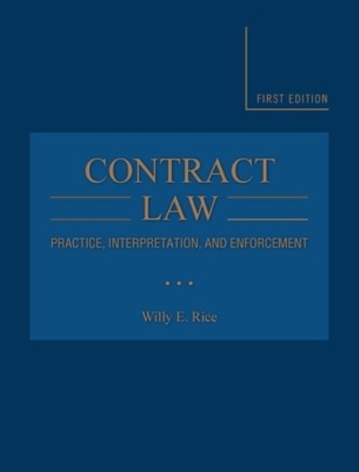 Cover for Willy E. Rice · Contract Law Practice, Interpretation, and Enforcement (Hardcover Book) (2018)