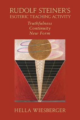 Rudolf Steiner's Esoteric Teaching Activity: Truthfulness - Continuity - New Form - Hella Wiesberger - Books - SteinerBooks, Inc - 9781621482413 - June 4, 2019