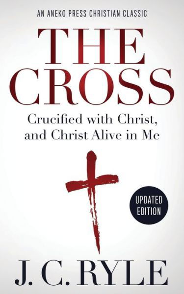 Cover for J C Ryle · The Cross [Annotated, Updated] (Paperback Book) (2019)