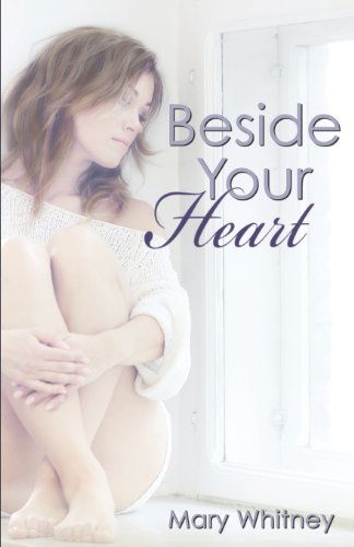 Cover for Mary Whitney · Beside Your Heart - Heart (Paperback Book) (2013)