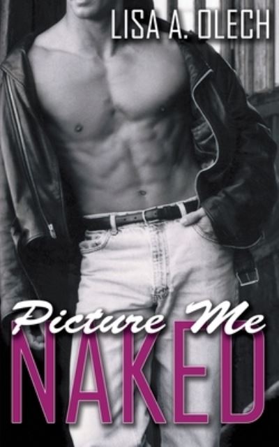 Cover for Lisa A Olech · Picture Me Naked (Pocketbok) (2014)