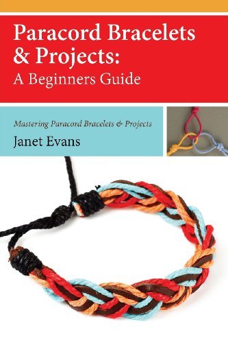 Cover for Janet Evans · Paracord Bracelets &amp; Projects: a Beginners Guide (Mastering Paracord Bracelets &amp; Projects Now (Paperback Book) (2013)