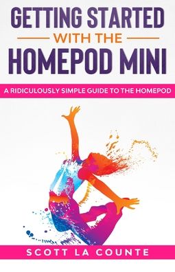 Getting Started With the HomePod Mini - Scott La Counte - Books - SL Editions - 9781629176413 - November 22, 2020