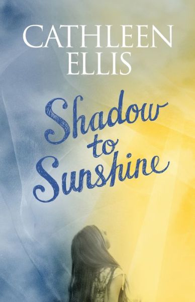 Cover for Cathleen Ellis · Shadow to Sunshine (Paperback Book) (2019)