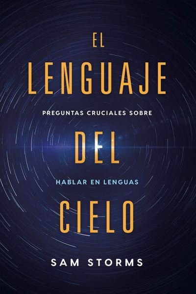 Cover for Sam Storms · El Lenguaje del Cielo / The Language of Heaven (Paperback Book) (2019)