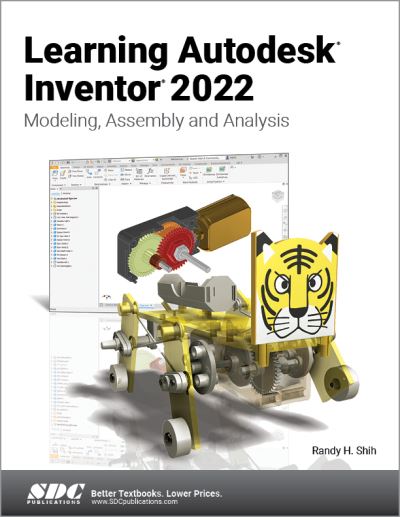 Learning Autodesk Inventor 2022: Modeling, Assembly and Analysis - Randy H. Shih - Books - SDC Publications - 9781630574413 - September 2, 2021