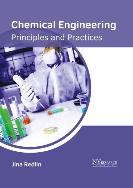 Cover for Jina Redlin · Chemical Engineering: Principles and Practices (Hardcover Book) (2017)