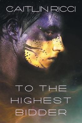 Cover for Caitlin Ricci · To the Highest Bidder Volume 1 - A Planet Called Wish (Paperback Book) [New edition] (2015)