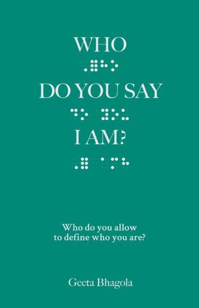 Cover for Geeta Bhagola · Who Do You Say I Am? (Paperback Book) (2020)