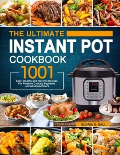 Cover for Gloria S. Saul · Ultimate Instant Pot Cookbook (Book) (2021)