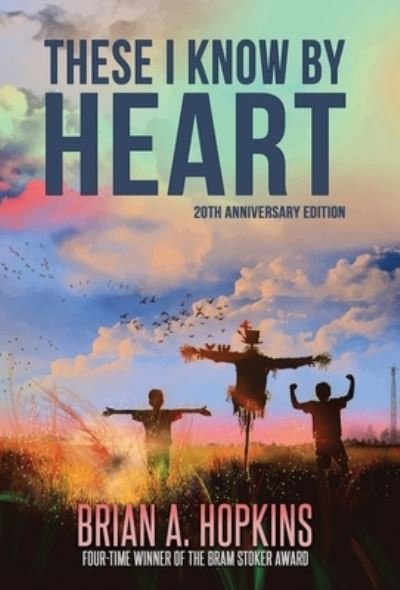 Cover for Brian a Hopkins · These I Know by Heart - 20th Anniversary Edition (Gebundenes Buch) (2021)