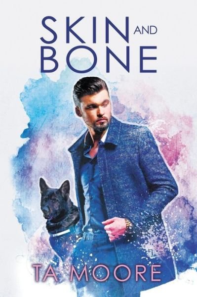 Skin and Bone - Digging Up Bones - TA Moore - Bøker - Dreamspinner Press - 9781640809413 - 26. februar 2019