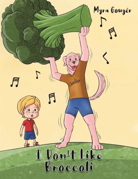 Cover for Myra Gouger · I Don't Like Broccoli (Taschenbuch) (2020)