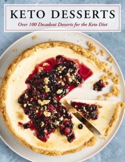 Cover for Cider Mill Press · Keto Desserts: Over 100 Decadent Desserts for the Keto Diet (Hardcover Book) (2020)