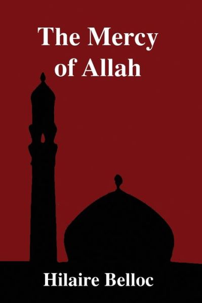 Cover for Hilaire Belloc · The Mercy of Allah (Paperback Book) (2019)