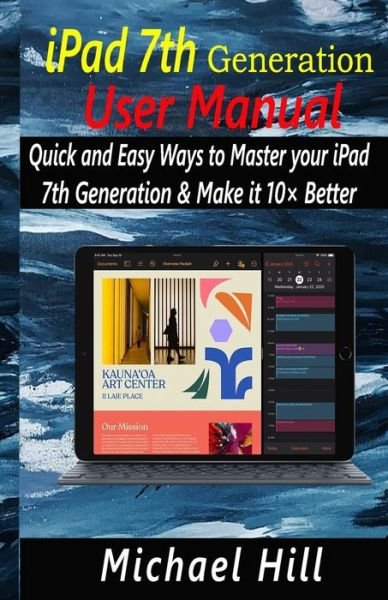 Ipad 7th Generation User Manual - Michael Hill - Books - Independently Published - 9781657036413 - January 7, 2020