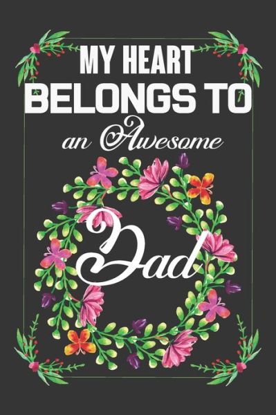 My Heart Belongs To An Awesome Dad - Ataul Haque - Książki - Independently Published - 9781660948413 - 15 stycznia 2020