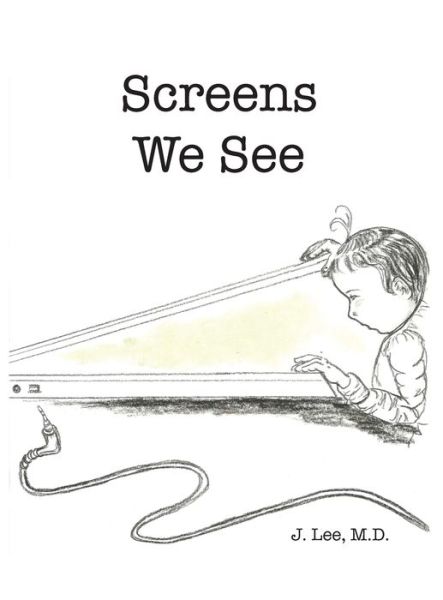 Cover for J Lee · Screens We See (Hardcover Book) (2020)