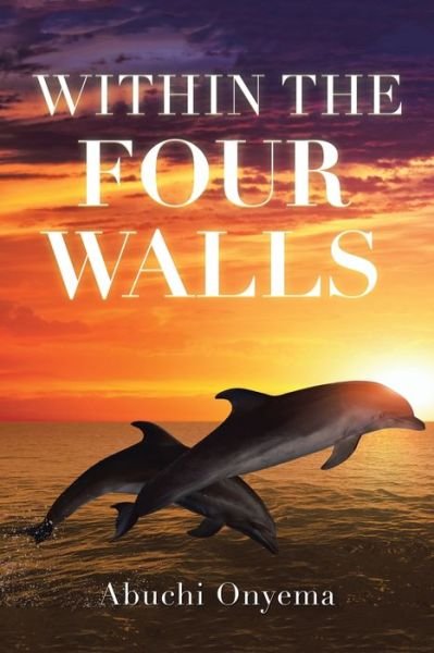 Abuchi Onyema · Within the Four Walls (Paperback Book) (2021)