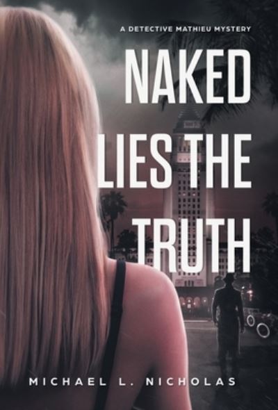 Cover for Michael L Nicholas · Naked Lies the Truth (Hardcover Book) (2021)