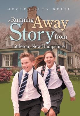 Cover for Adolfo Rudy Gelsi · A Running Away Story from Littleton, New Hampshire (Inbunden Bok) (2022)