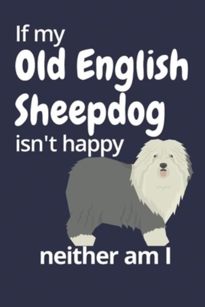 Cover for Wowpooch Blog · If my Old English Sheepdog isn't happy neither am I (Paperback Book) (2019)