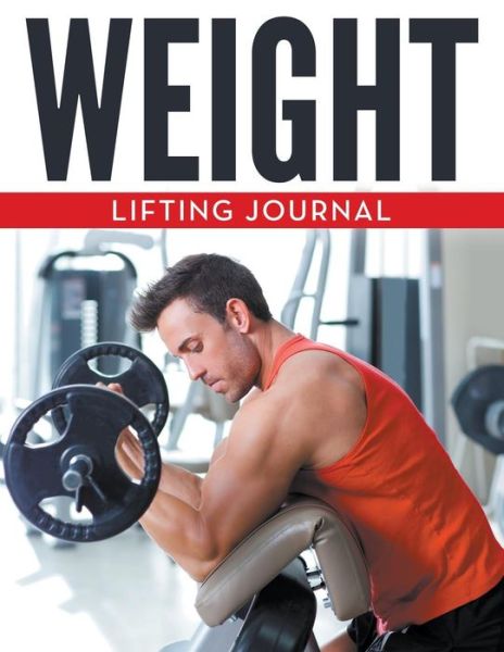 Cover for Speedy Publishing LLC · Weight Lifting Journal (Paperback Book) (2015)