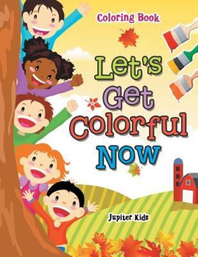 Cover for Jupiter Kids · Let's Get Colorful Now Coloring Book (Paperback Book) (2017)