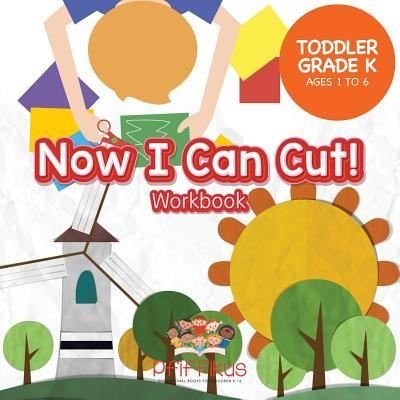 Now I Can Cut! Workbook Toddler-Grade K - Ages 1 to 6 - Pfiffikus - Books - Pfiffikus - 9781683776413 - July 6, 2016