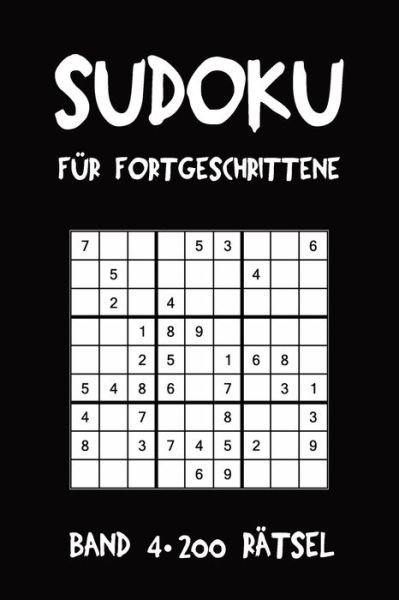 Sudoku Fur Fortgeschrittene Band 4 200 Ratsel - Tewebook Sudoku - Books - INDEPENDENTLY PUBLISHED - 9781690015413 - September 1, 2019
